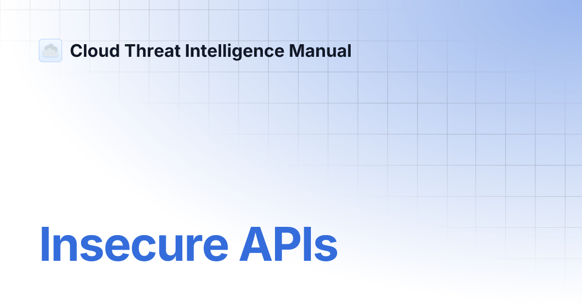 Insecure APIs | Cloud Threat Intelligence Manual